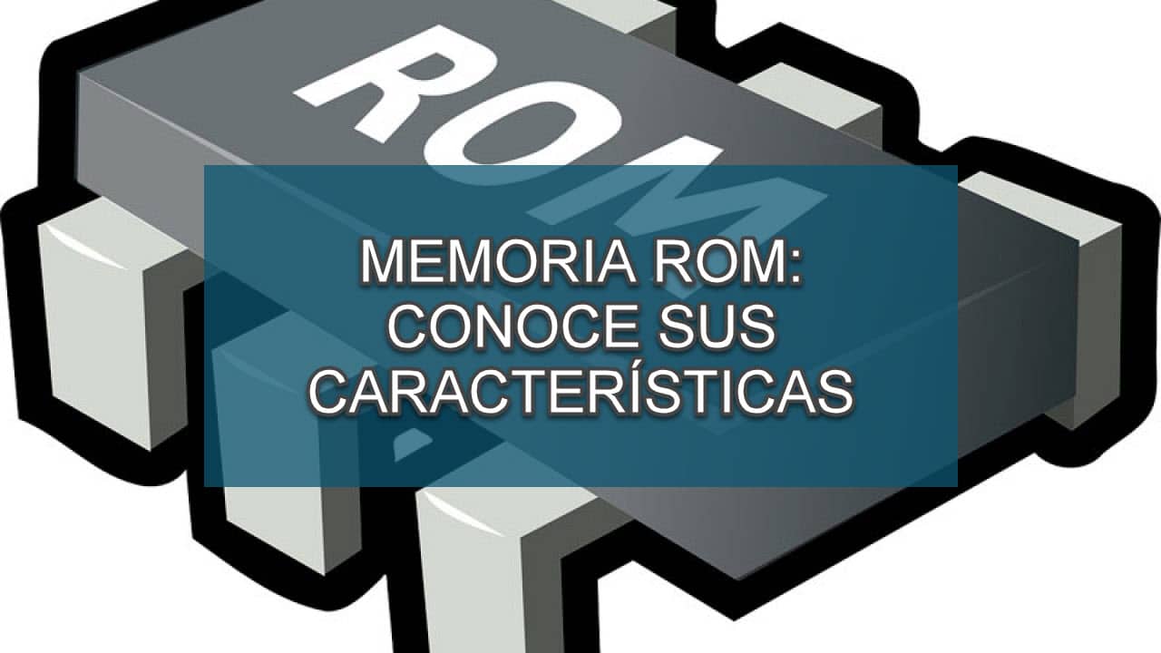 ¿quÉ Es La Memoria Rom Conoce Sus CaracterÍsticas