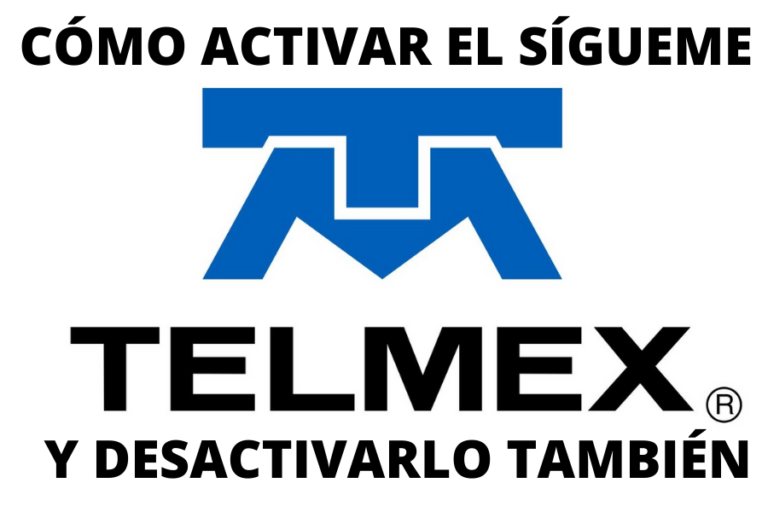 CÓMO ACTIVAR EL SÍGUEME TELMEX Y DESACTIVARLO TAMBIÉN